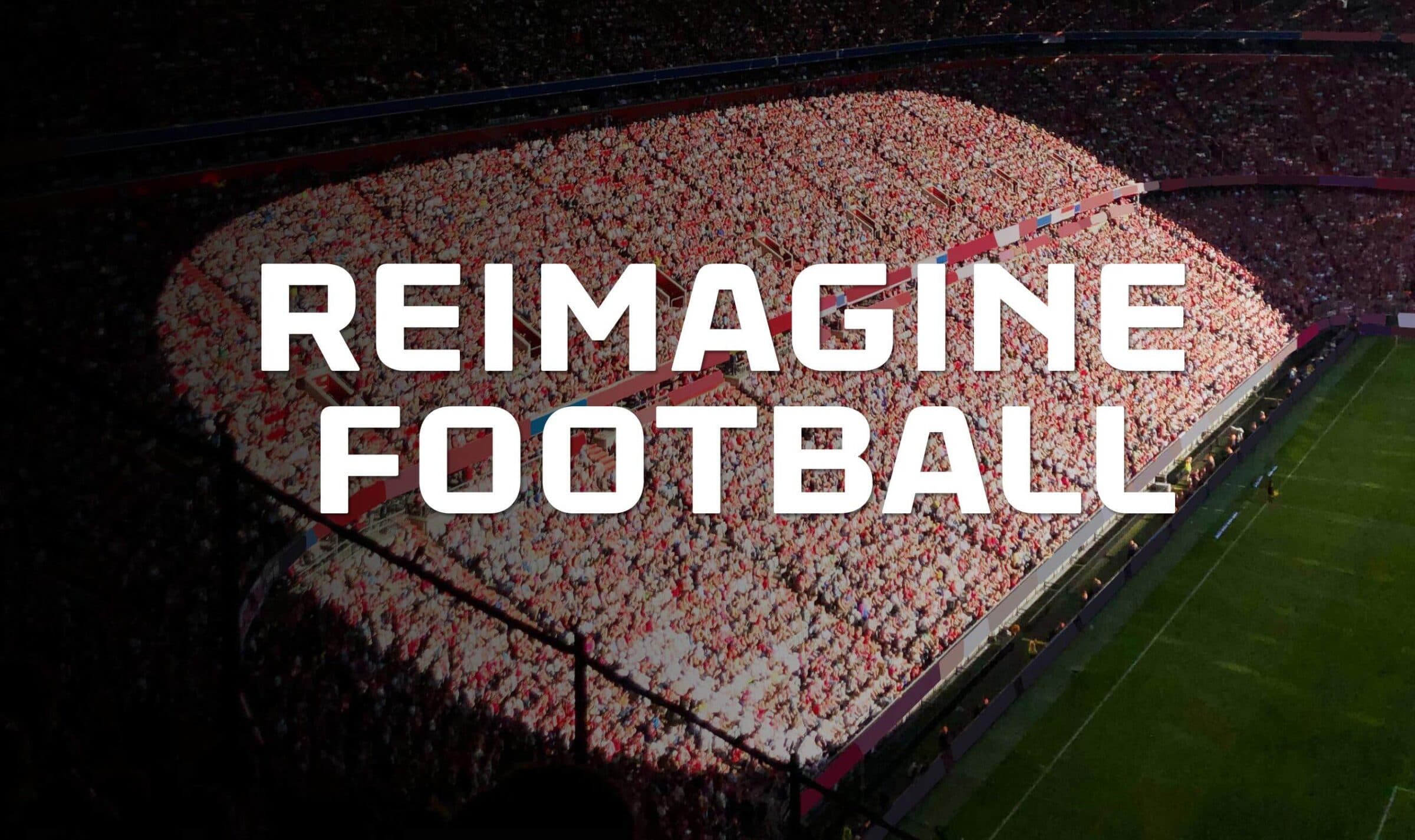 Reimagine football